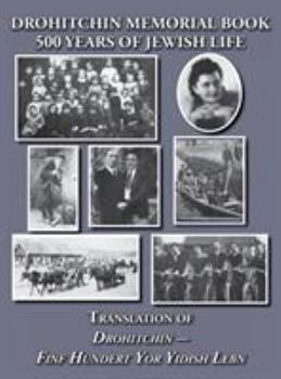 Hardcover Drohitchin Memorial (Yizkor) Book - 500 Years of Jewish Life (Drohiczyn, Belarus) Translation of Drohitchin - Finf Hundert Yor Yidish Lebn Book