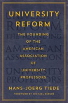 University Reform: The Founding of the American Association of University Professors