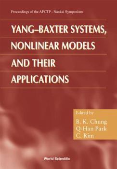 Hardcover Yang-Baxter Systems, Nonlinear Models and Their Applications - Proceedings of the Apctp-Nankai Symposium Book