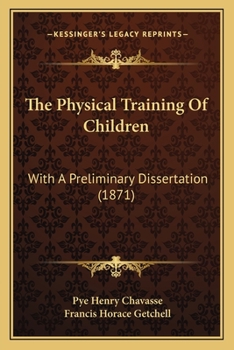 Paperback The Physical Training Of Children: With A Preliminary Dissertation (1871) Book
