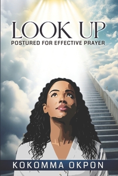 Paperback Look Up: Postured for Effective Prayer Book
