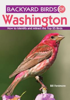 Paperback Backyard Birds of Washington: How to Identify and Attract the Top 25 Birds Book