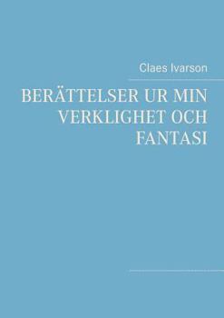 Paperback Berättelser ur min verklighet och fantasi: Ur min verklighet och fantasi [Swedish] Book