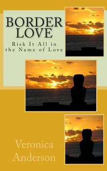 Paperback Border Love: Risk It All in the Name of Love Book