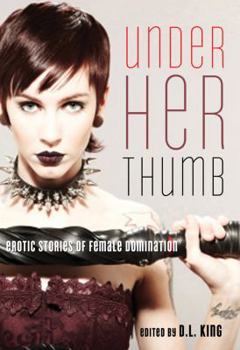 Paperback Under Her Thumb: Erotic Stories of Female Domination Book
