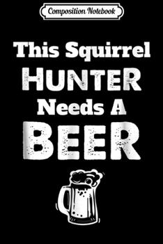 Paperback Composition Notebook: Funny Squirrel Hunting Hunter Hunt - Season Gift Journal/Notebook Blank Lined Ruled 6x9 100 Pages Book