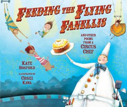 Hardcover Feeding the Flying Fanellis: And Other Poems from a Circus Chef Book