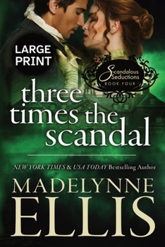 Three Times the Scandal: A Regency Romance (Large Print) (Scandalous Seductions (Large Print))