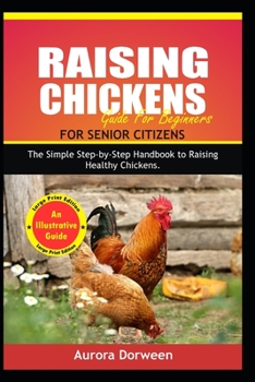 Paperback Raising Chickens for Senior Citizens: The Simple Step-by-Step Handbook for Raising Healthy Chickens Book