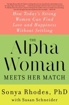 Paperback The Alpha Woman Meets Her Match: How Today's Strong Women Can Find Love and Happiness Without Settling Book