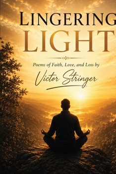 Paperback Lingering Light: Poems of Faith , Love and Loss Book