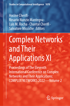 Hardcover Complex Networks and Their Applications XI: Proceedings of the Eleventh International Conference on Complex Networks and Their Applications: Complex N Book