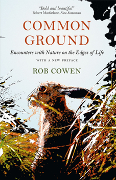 Hardcover Common Ground: Encounters with Nature at the Edges of Life Book