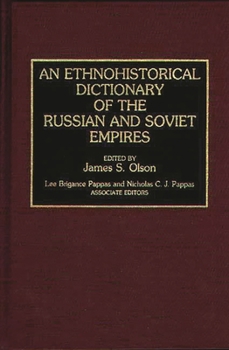 Hardcover An Ethnohistorical Dictionary of the Russian and Soviet Empires Book