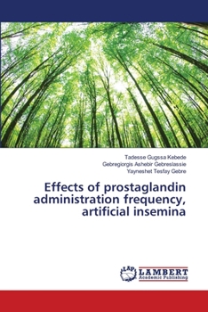 Paperback Effects of prostaglandin administration frequency, artificial insemina Book