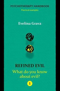 Paperback Refined Evil: What do you know about evil?: Psychotherapy handbook Book