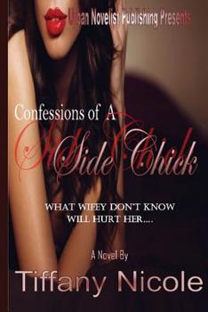 Paperback Confessions of A Side Chick: What wifey don't know will hurt her Book