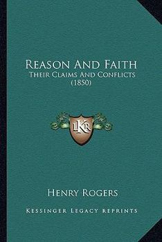 Paperback Reason And Faith: Their Claims And Conflicts (1850) Book