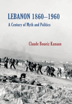 Hardcover Lebanon 1860-1960: A Century of Myth & Politics Book