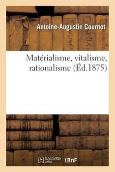 Paperback Matérialisme, Vitalisme, Rationalisme. Études Sur l'Emploi Des Données de la Science En Philosophie [French] Book