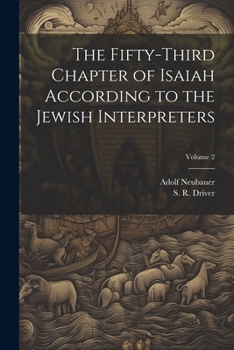 Paperback The Fifty-third Chapter of Isaiah According to the Jewish Interpreters; Volume 2 Book