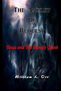 Paperback THE AMULET of REQUEST: Tessa and the Bloody Ghost Book