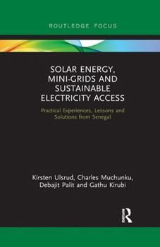 Paperback Solar Energy, Mini-grids and Sustainable Electricity Access: Practical Experiences, Lessons and Solutions from Senegal Book
