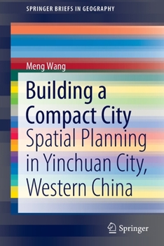 Paperback Building a Compact City: Spatial Planning in Yinchuan City, Western China Book