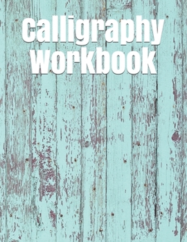 Paperback Calligraphy Workbook: 122 Sheet Pad, Calligraphy Practice Paper And Workbook For Lettering Artist For Adults, Kids, Teens And Beginners Book
