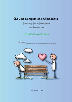 Paperback Showing Compassion and kindness: Dialling up Social Intelligence and Perspective - Student Workbook [Large Print] Book
