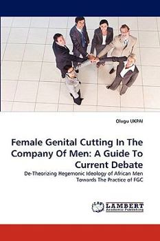 Paperback Female Genital Cutting In The Company Of Men: A Guide To Current Debate Book