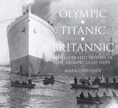 Paperback Olympic, Titanic, Britannic: An Illustrated History of the Olympic Class Ships Book