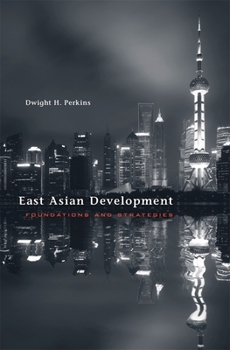 East Asian Development - Book  of the Edwin O. Reischauer Lectures