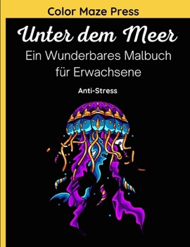 Paperback Unter dem Meer - Ein Wunderbares Malbuch für Erwachsene: 45 wunderschöne und detaillierte Zeichnungen von Verschiedenen Meeresbewohnern; Fische, Delfi [German] Book