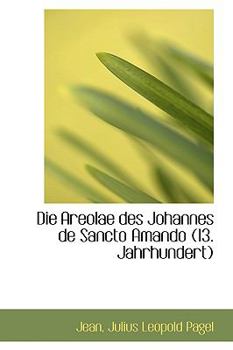 Paperback Die Areolae Des Johannes de Sancto Amando (13. Jahrhundert) Book