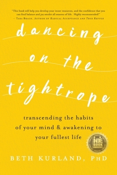 Paperback Dancing on the Tightrope: Transcending the Habits of Your Mind & Awakening to Your Fullest Life Book