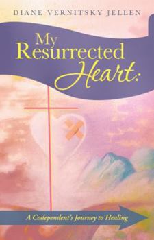 Paperback My Resurrected Heart: A Codependent's Journey to Healing Book