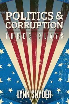 Paperback Politics and Corruption: Three Plays Book