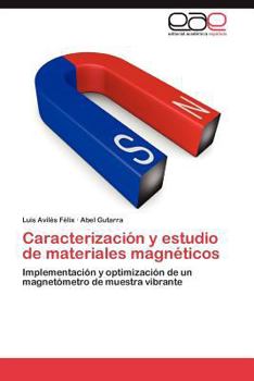 Caracterización y estudio de materiales magnéticos: Implementación y optimización de un magnetómetro de muestra vibrante