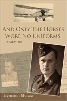 Paperback And Only The Horses Wore No Uniforms: A Memoir Book