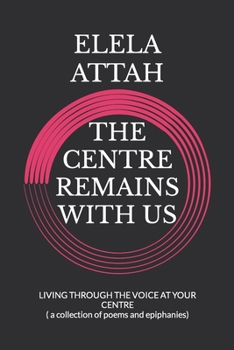 Paperback The Centre Remains with Us: A GUIDE TO FINDING YOUR CENTRE ( a collection of poems and epiphanies) Book