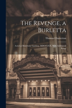 Paperback The Revenge, a Burletta; Acted at Marybone Gardens, MDCCLXX. With Additional Songs Book