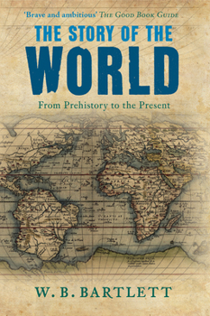 Paperback The Story of the World: From Prehistory to the Present Book