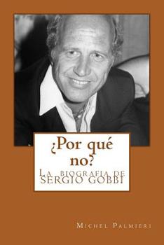 Paperback ¿por Qué No?: La Biografia de Sergio Gobbi [Spanish] Book