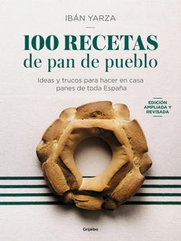 Paperback 100 Recetas de Pan de Pueblo: Ideas Y Trucos Para Hacer En Casa Panes de Toda España / 100 Recipes for Town Bread [Spanish] Book