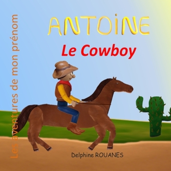 Paperback Antoine le Cowboy: Les aventures de mon prénom [French] Book