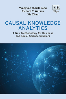 Hardcover Causal Knowledge Analytics: A New Methodology for Business and Social Science Scholars Book