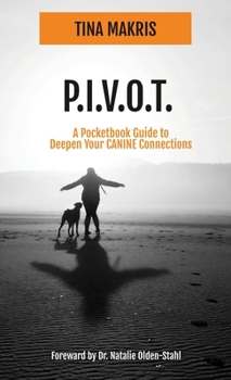 Paperback P.I.V.O.T.: A Simple 5-Point Guide to Deepen Your CANINE Connections Book