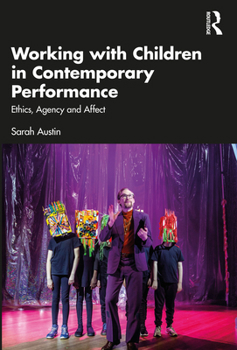 Paperback Working with Children in Contemporary Performance: Ethics, Agency and Affect Book