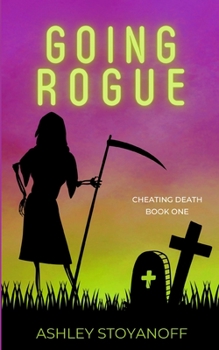 Going Rogue - Book #1 of the Cheating Death